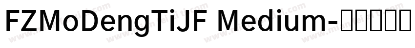 FZMoDengTiJF Medium字体转换